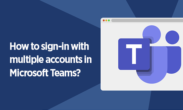 Read more about the article Microsoft Teams Multiple Accounts: Effortless Management Guide
