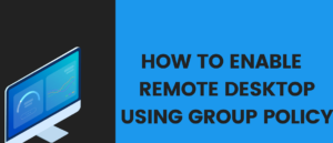 Read more about the article Remote Desktop Group Policy: Efficient Management for IT Administrators