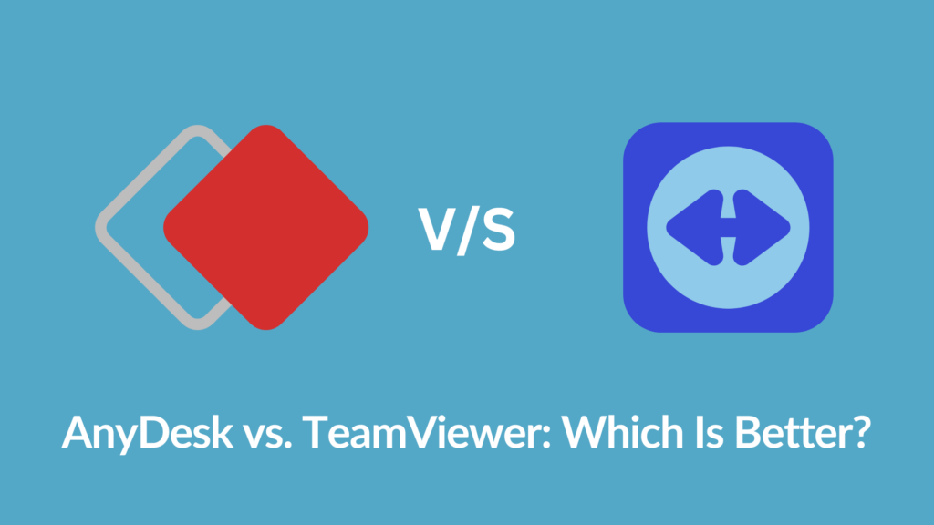 AnyDesk Vs TeamViewer: Latest & Top Comparison Of 2023