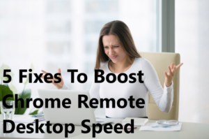 Read more about the article Chrome Remote Desktop Slow: Expert Tips for Boosting Performance