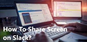 Read more about the article Slack Screen Sharing: Effortless Collaboration for Remote Teams